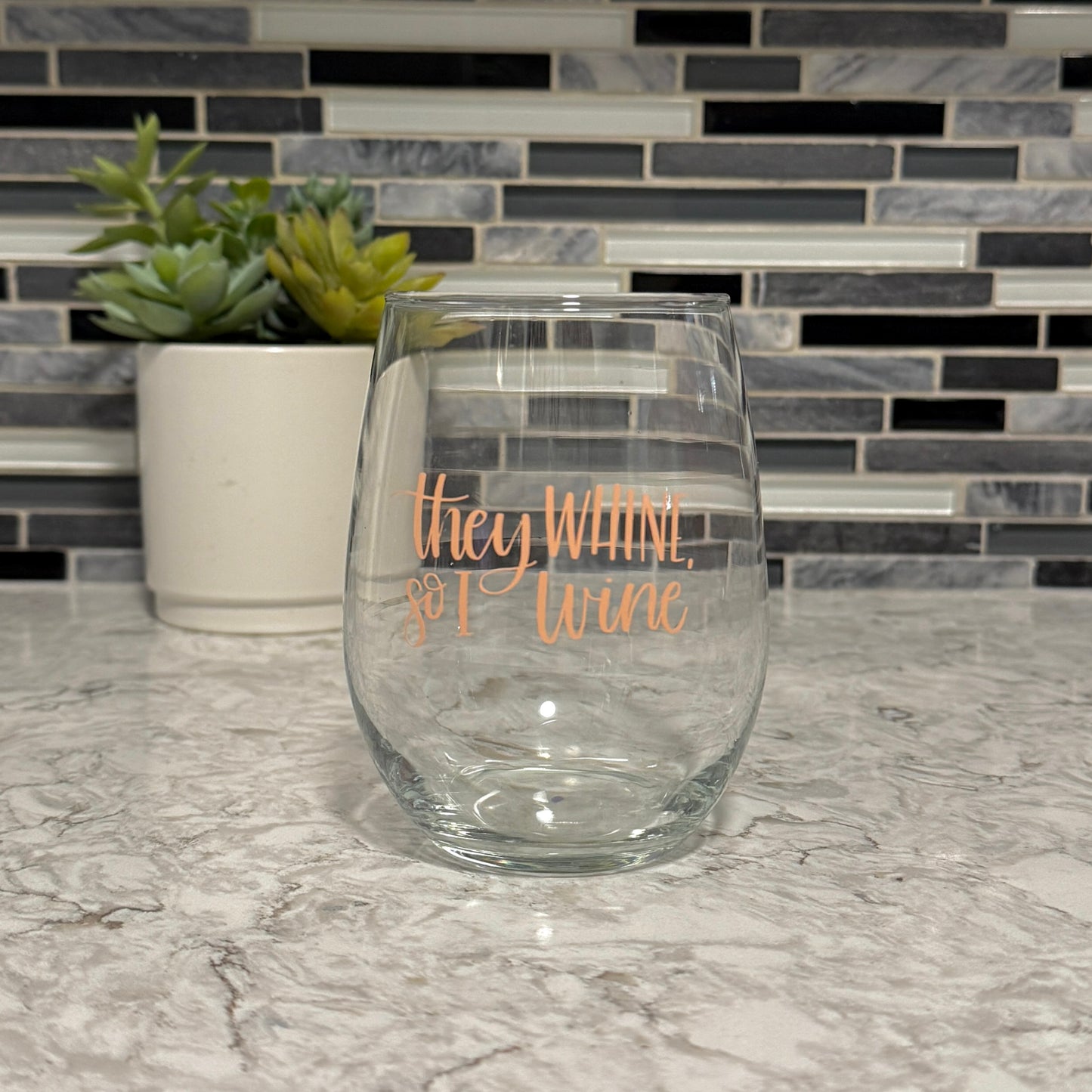 'THEY WHINE | SO I WINE'