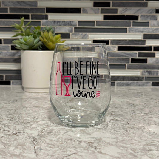 'I'LL BE FINE | I'VE GOT WINE'