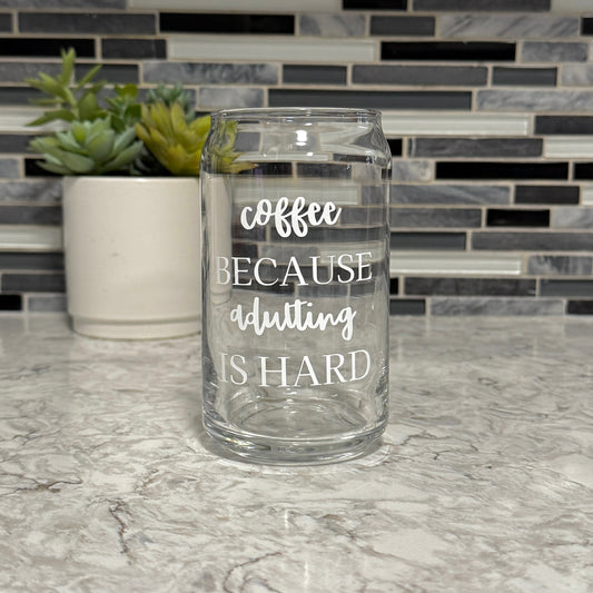 'COFFEE BECAUSE ADULTING IS HARD'